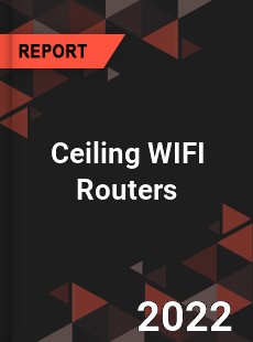 Ceiling WIFI Routers Market