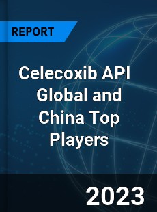 Celecoxib API Global and China Top Players Market