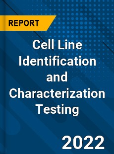 Cell Line Identification and Characterization Testing Market