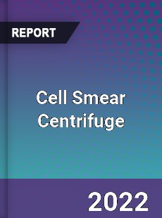 Cell Smear Centrifuge Market