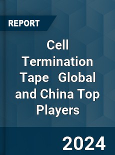 Cell Termination Tape Global and China Top Players Market