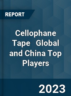 Cellophane Tape Global and China Top Players Market