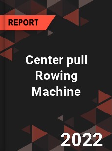 Center pull Rowing Machine Market