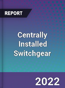 Centrally Installed Switchgear Market