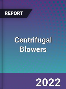 Centrifugal Blowers Market