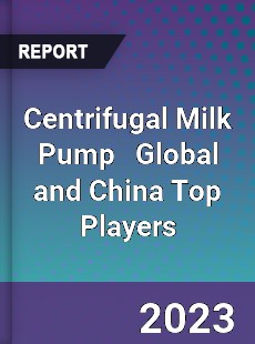 Centrifugal Milk Pump Global and China Top Players Market