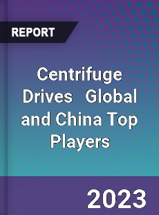 Centrifuge Drives Global and China Top Players Market