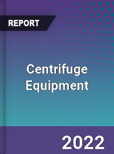 Centrifuge Equipment Market