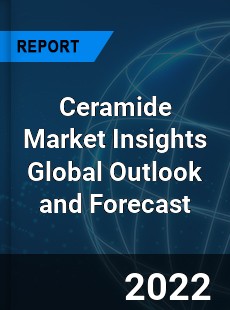 Ceramide Market Insights Global Outlook and Forecast