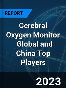 Cerebral Oxygen Monitor Global and China Top Players Market