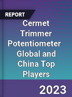 Cermet Trimmer Potentiometer Global and China Top Players Market