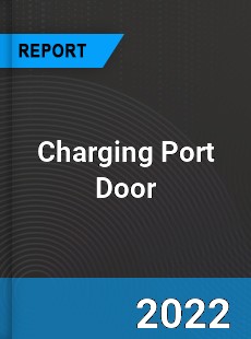Charging Port Door Market