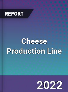 Cheese Production Line Market