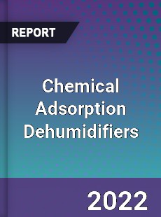 Chemical Adsorption Dehumidifiers Market