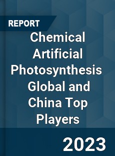 Chemical Artificial Photosynthesis Global and China Top Players Market