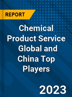 Chemical Product Service Global and China Top Players Market