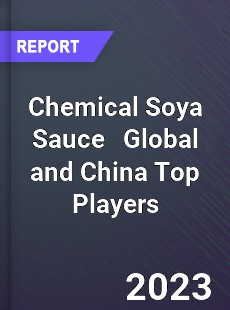 Chemical Soya Sauce Global and China Top Players Market