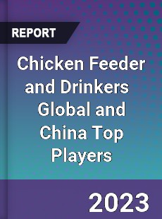 Chicken Feeder and Drinkers Global and China Top Players Market