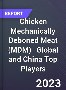 Chicken Mechanically Deboned Meat Global and China Top Players Market