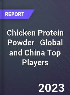 Chicken Protein Powder Global and China Top Players Market