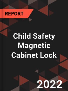 Child Safety Magnetic Cabinet Lock Market