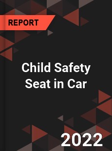 Child Safety Seat in Car Market