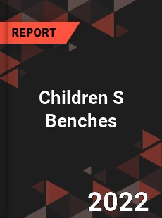 Children S Benches Market