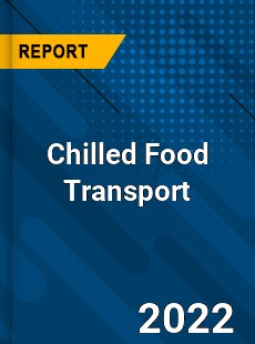 Chilled Food Transport Market