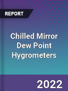 Chilled Mirror Dew Point Hygrometers Market