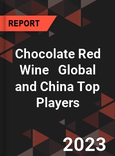 Chocolate Red Wine Global and China Top Players Market