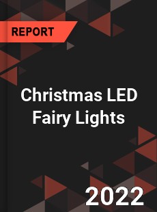 Christmas LED Fairy Lights Market