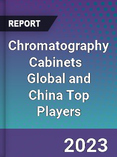 Chromatography Cabinets Global and China Top Players Market