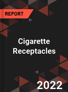 Cigarette Receptacles Market