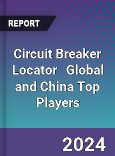 Circuit Breaker Locator Global and China Top Players Market