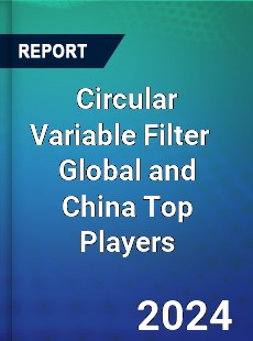 Circular Variable Filter Global and China Top Players Market