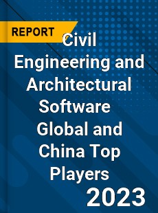 Civil Engineering and Architectural Software Global and China Top Players Market