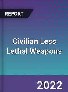 Civilian Less Lethal Weapons Market