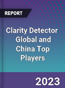 Clarity Detector Global and China Top Players Market