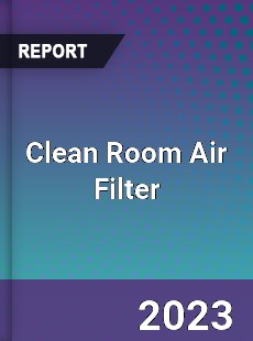 Clean Room Air Filter Market