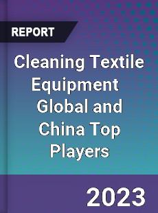 Cleaning Textile Equipment Global and China Top Players Market