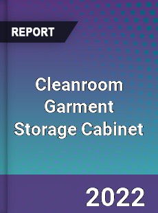 Cleanroom Garment Storage Cabinet Market