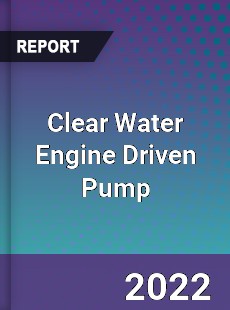 Clear Water Engine Driven Pump Market