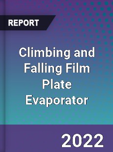 Climbing and Falling Film Plate Evaporator Market