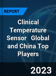 Clinical Temperature Sensor Global and China Top Players Market