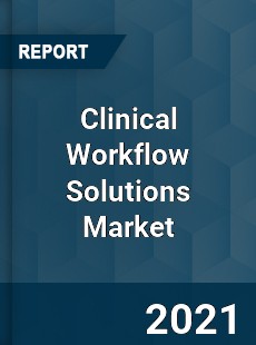 Clinical Workflow Solutions Market