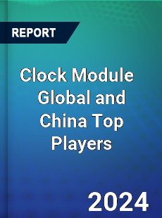 Clock Module Global and China Top Players Market