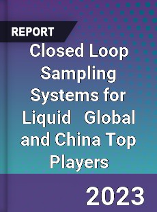 Closed Loop Sampling Systems for Liquid Global and China Top Players Market