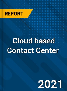 Cloud based Contact Center Market