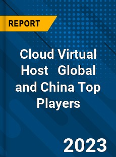 Cloud Virtual Host Global and China Top Players Market