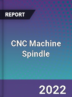 CNC Machine Spindle Market